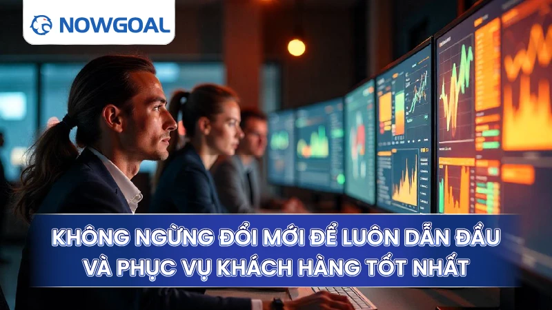 Không ngừng đổi mới để luôn dẫn đầu và phục vụ khách hàng tốt nhất